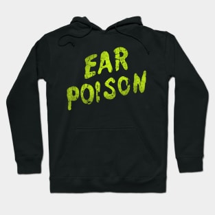 Ear Poison Hoodie